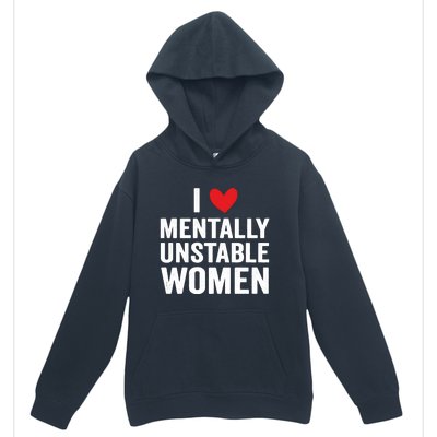 I Love Mentally Unstable Women Funny Ironic Meme Urban Pullover Hoodie