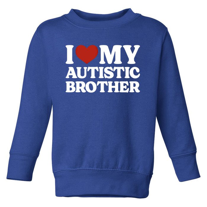 I Love My Autistic Brother Autism Gift Toddler Sweatshirt