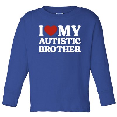 I Love My Autistic Brother Autism Gift Toddler Long Sleeve Shirt