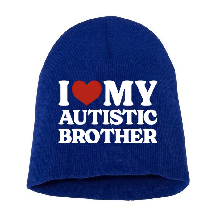 I Love My Autistic Brother Autism Gift Short Acrylic Beanie