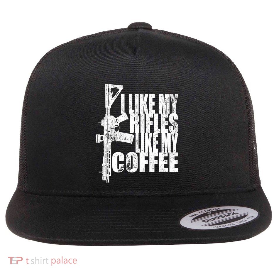I Like My Rifles Like My Coffee Gift Flat Bill Trucker Hat