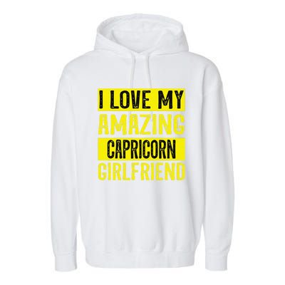 I love my amazing Capricorn girlfriend astrology Funny Garment-Dyed Fleece Hoodie