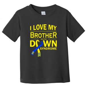 I Love My Brother With Down Syndrome Gift Family Matching Toddler T-Shirt