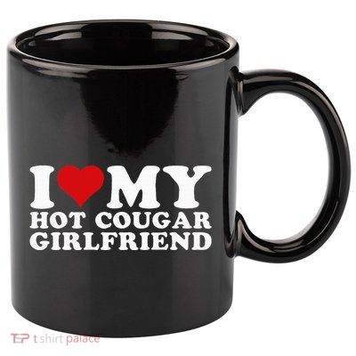 I Love My Hot Cougar Girlfriend I Heart My Hot Cougar Gf 11oz C Handle Ceramic Mug