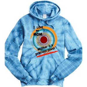 I Love My Mom Mother Is A Precious Jewel Gift Tie Dye Hoodie