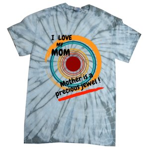 I Love My Mom Mother Is A Precious Jewel Gift Tie-Dye T-Shirt