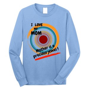 I Love My Mom Mother Is A Precious Jewel Gift Long Sleeve Shirt