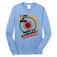 I Love My Mom Mother Is A Precious Jewel Gift Long Sleeve Shirt