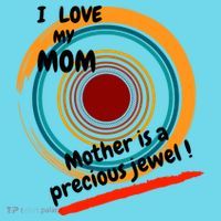 I Love My Mom Mother Is A Precious Jewel Gift T-Shirt