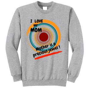 I Love My Mom Mother Is A Precious Jewel Gift Sweatshirt