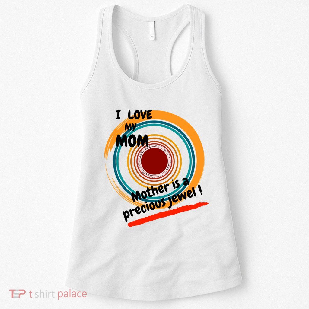 I Love My Mom Mother Is A Precious Jewel Gift Womens Tank Top