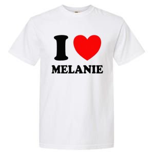 I Love Melanie Garment-Dyed Heavyweight T-Shirt