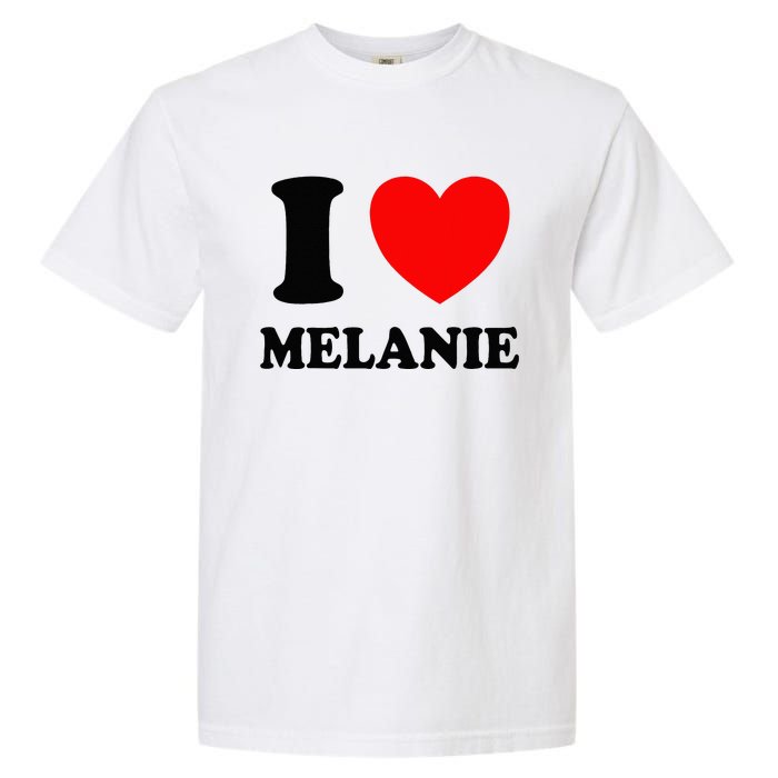 I Love Melanie Garment-Dyed Heavyweight T-Shirt