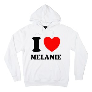 I Love Melanie Hoodie