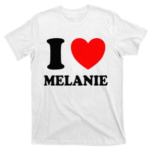 I Love Melanie T-Shirt