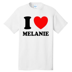 I Love Melanie Tall T-Shirt