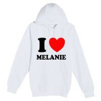 I Love Melanie Premium Pullover Hoodie