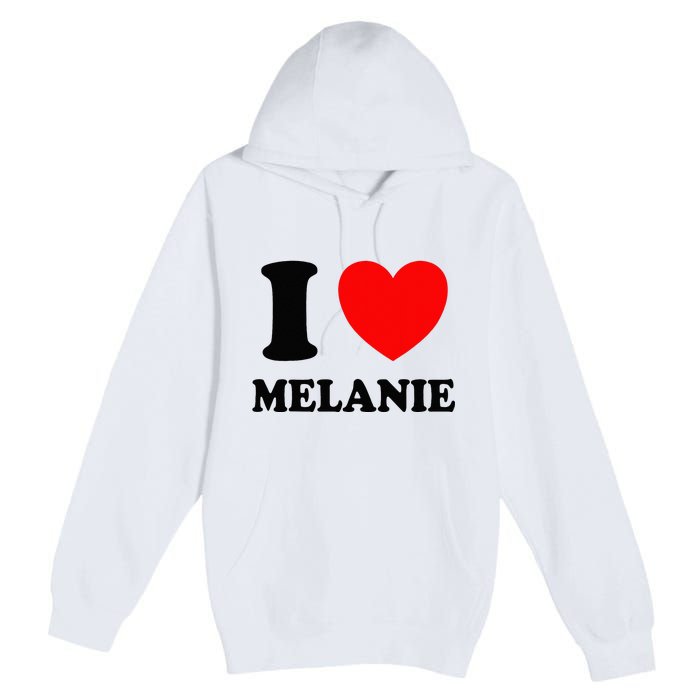 I Love Melanie Premium Pullover Hoodie