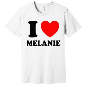 I Love Melanie Premium T-Shirt