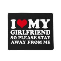 I Love My Girlfriend So Please Stay Away From Me Mousepad