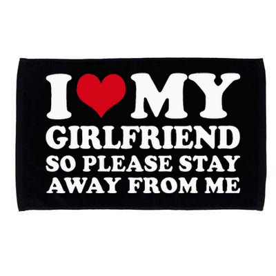 I Love My Girlfriend So Please Stay Away From Me Microfiber Hand Towel