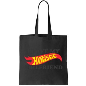 I Love My Hotistic Girlfriend Tote Bag