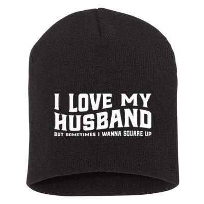 I Love My Husband But Sometimes I Wanna Square Up Short Acrylic Beanie