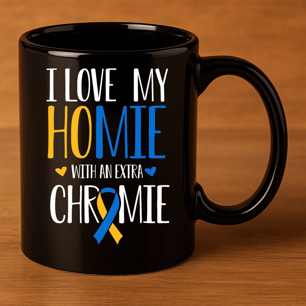 I Love My Homie With An Extra Chromie Down Syndrome T21 11oz C Handle Ceramic Mug