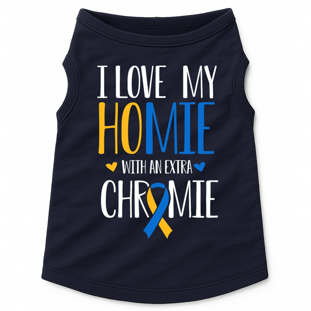 I Love My Homie With An Extra Chromie Down Syndrome T21 Doggie Tank