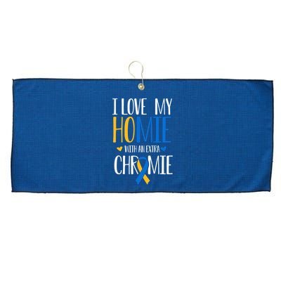 I Love My Homie With An Extra Chromie Down Syndrome T21 Large Microfiber Waffle Golf Towel