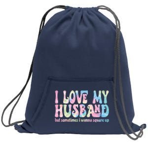 I Love My Husband But Sometimes I Wanna Square Up Tie Dye Sweatshirt Cinch Pack Bag