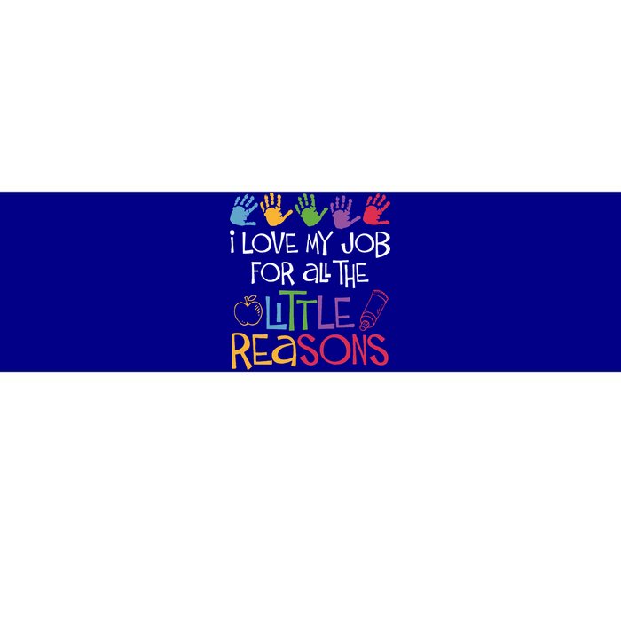 I Love My Job For All The Little Reasons Teacher Bumper Sticker