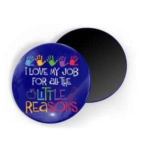 I Love My Job For All The Little Reasons Teacher Magnet