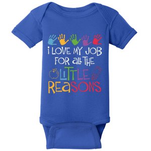 I Love My Job For All The Little Reasons Teacher Baby Bodysuit