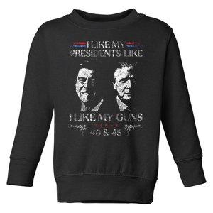 I Like My Presidents Like I Like My Guns 40 45 Toddler Sweatshirt