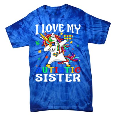 I Love My Autistic Sister Autism Awareness Day Unicorn Funny Gift Tie-Dye T-Shirt