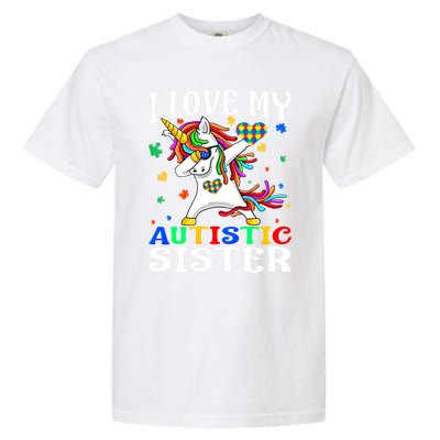 I Love My Autistic Sister Autism Awareness Day Unicorn Funny Gift Garment-Dyed Heavyweight T-Shirt