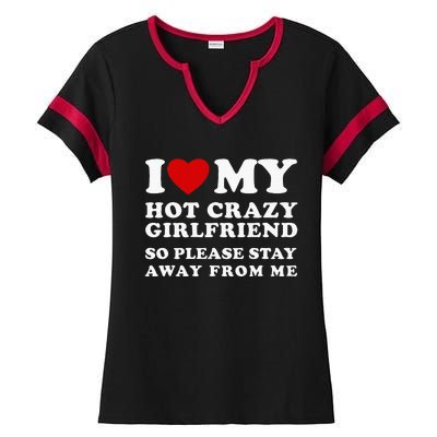 I Love My Hot Crazy Girlfriend So Please Stay Away From Me Ladies Halftime Notch Neck Tee