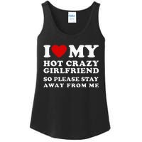 I Love My Hot Crazy Girlfriend So Please Stay Away From Me Ladies Essential Tank