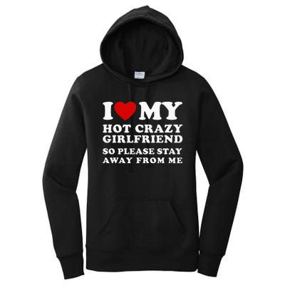 I Love My Hot Crazy Girlfriend So Please Stay Away From Me Women's Pullover Hoodie