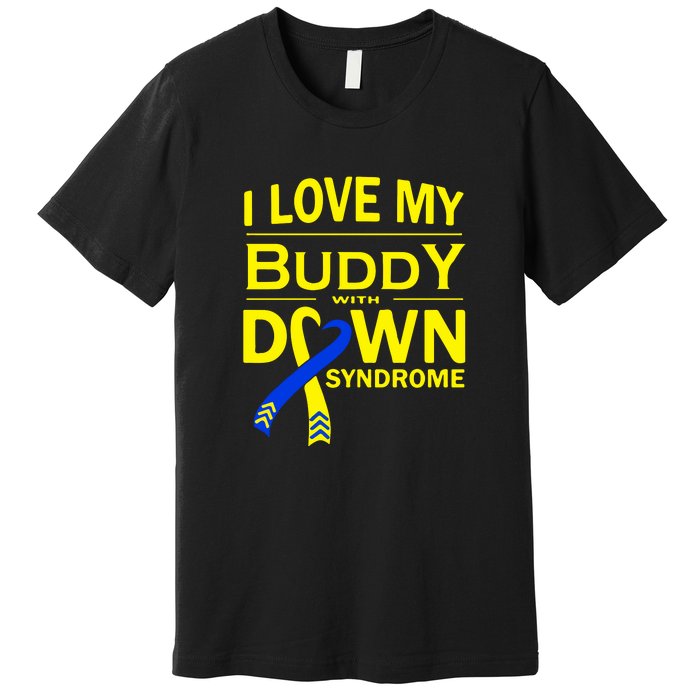 I Love My Buddy With Down Syndrome Gift Family Matching Premium T-Shirt