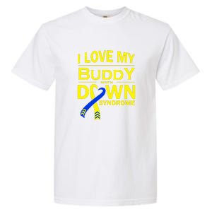 I Love My Buddy With Down Syndrome Gift Family Matching Garment-Dyed Heavyweight T-Shirt