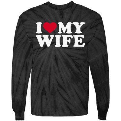 I Love My Wife Funny Valentine Day Tie-Dye Long Sleeve Shirt