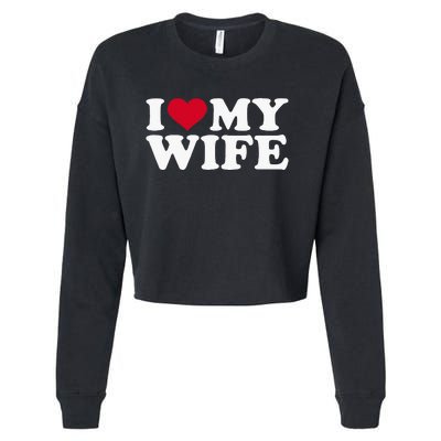 I Love My Wife Funny Valentine Day Cropped Pullover Crew