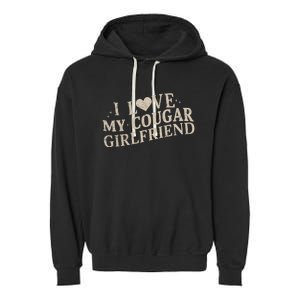 I Love My Cougar Girlfriend Garment-Dyed Fleece Hoodie