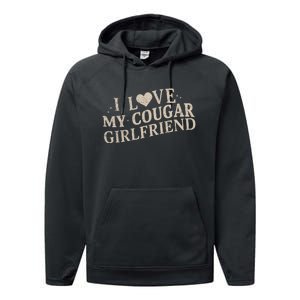 I Love My Cougar Girlfriend Performance Fleece Hoodie