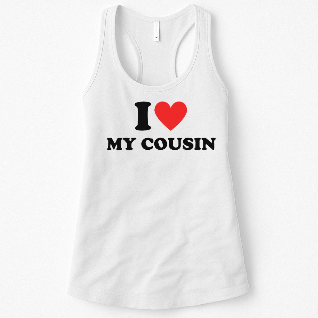 I Love My Cousin White Trash Party Attire Redneck Costume Womens Tank Top