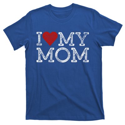 I Love My Mom Mothers Day I Heart My Mom Funny Gift T-Shirt