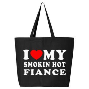 I Love My Smoking Hot Fiance I Heart My Smokin Fiance 25L Jumbo Tote