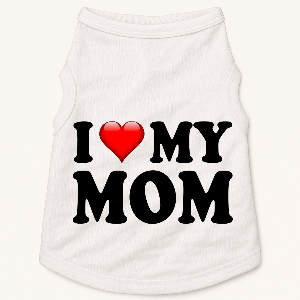 I Love My Mom Doggie Tank